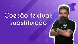 Professor ao lado do escrito "Coesão textual: substituição".