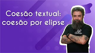 Professor ao lado do escrito "Coesão textual: coesão por elipse".