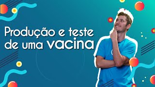 Professor ao lado do escrito "Produção e teste de uma vacina".