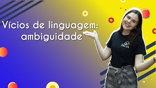 "Vícios de linguagem: ambiguidade" escrito sobre fundo azul e amarelo ao lado da imagem da professora