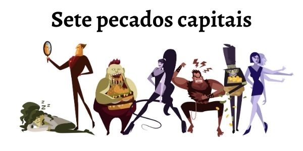 Personagens representando os sete pecados capitais.