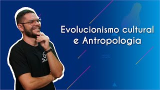 "Evolucionismo cultural e Antropologia" escrito sobre fundo azul ao lado da imagem do professor