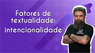 "Fatores de textualidade: intencionalidade" escrito sobre fundo roxo ao lado da imagem do professor