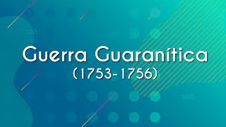 "Guerra Guaranítica (1753-1756)" escrito sobre fundo verde