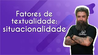 Professor ao lado do texto"Fatores de textualidade: situacionalidade"