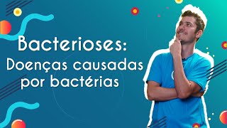 Professor ao lado do texto"Bacterioses: Doenças causadas por bactérias"