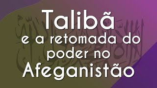 Escrito"Talibã e a retomada do poder no Afeganistão" próximo a uma representação da bandeira do Talibã.