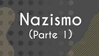 "Nazismo (Parte 1)" escrito sobre fundo cinza