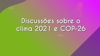 "Discussões sobre o clima 2021 e COP-26" escrito sobre fundo verde rosa