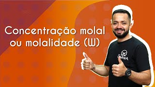 Professor ao lado do texto"Concentração molal ou molalidade (W)"