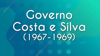 Escrito"Governo Costa e Silva" em fundo verde.