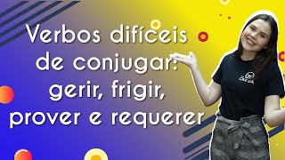 Professora ao lado do texto"Verbos difíceis de conjugar: gerir, frigir, prover e requerer"