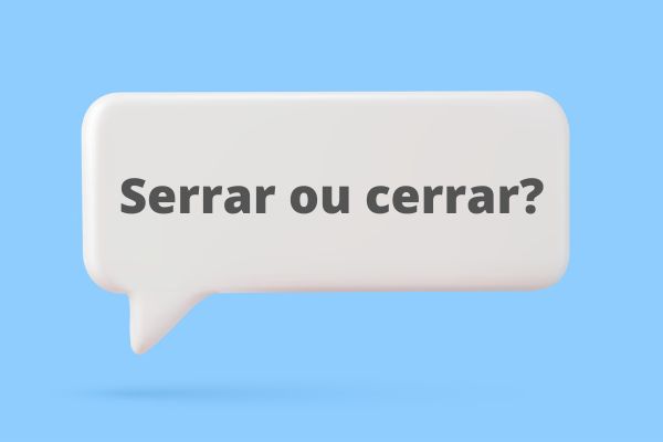 Serrar ou cerrar: qual é a diferença? - Brasil Escola