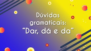 Escrito""Dar, dá e da"" em fundo roxo e amarelo.