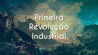 Escrito"Primeira Revolução Industrial" sobre a representação de Primeira Revolução Industrial e seus efeitos.