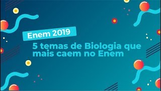 "Enem 2019 5 temas de Biologia que mais caem no Enem" escrito sobre fundo azul