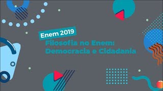 "Enem 2019 Filosofia no Enem: Democracia e Cidadania" escrito sobre fundo cinza