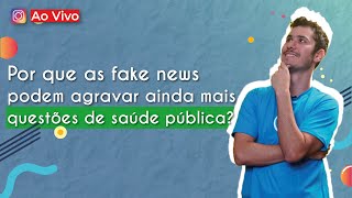 Professor ao lado do escrito "Por que as fake news podem agravar ainda mais questões de saúde pública".