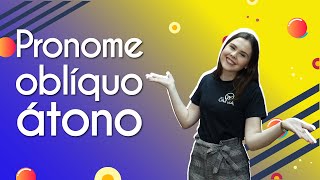 "Pronome oblíquo átono" escrito sobre fundo azul e amarelo ao lado da imagem da professora