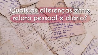 Escrito"Quais as diferenças entre relato pessoal e diário?" sobre cartas antigas, relatos pessoais e diários.
