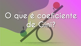 Título "O que é coeficiente de Gini?" escirto em fundo verde e rosa com uma balança ao meio. onde em cada extremidade existe uma pessoa e uma bola.