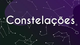 Título "Constelações" escrito em fundo cósmico com traçado de constelações.