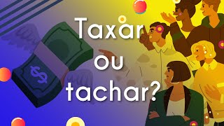 Título "Taxar ou tachar?" escrito em fundo com símbolos de dinheiro e pessoas, em alusão aos significados de taxar e tachar.