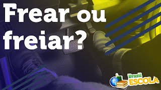 Título "Frear ou freiar?" escrito sobre imagem de pés no pedal de freio do carro.