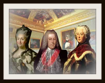 Da esquerda para à direita: Catharina, a grande (Rússia), Marquês de Pombal (Portugal) e Frederico II (Prússia)