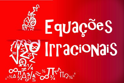 Aprenda a desenvolver equações irracionais transformando-as em uma equação do 2° grau
